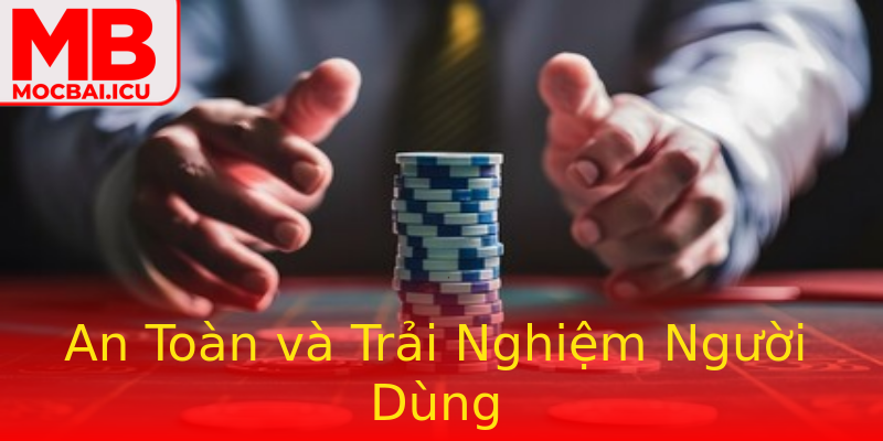 An Toàn và Trải Nghiệm Người Dùng An Toàn và Trải Nghiệm Người Dùng