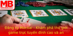 Ang Ky Mocbai Kham Pha The Gioi Game Truc Tuyen Inh Cao Va An Toan