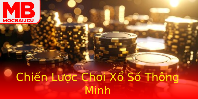 Chiến Lược Chơi Xổ Số Thông Minh Chiến Lược Chơi Xổ Số Thông Minh