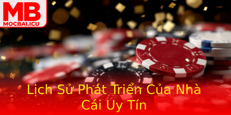 Lịch Sử Phát Triển Của Nhà Cái Uy Tín Lịch Sử Phát Triển Của Nhà Cái Uy Tín