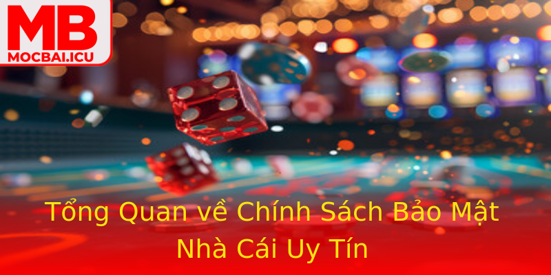 Tổng Quan về Chính Sách Bảo Mật Nhà Cái Uy Tín Tổng Quan về Chính Sách Bảo Mật Nhà Cái Uy Tín
