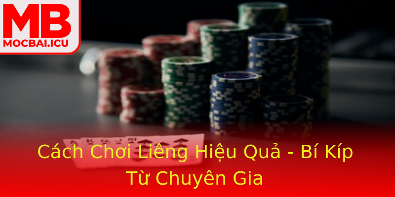 Cách Chơi Liêng Hiệu Quả - Bí Kíp Từ Chuyên Gia Cách Chơi Liêng Hiệu Quả - Bí Kíp Từ Chuyên Gia