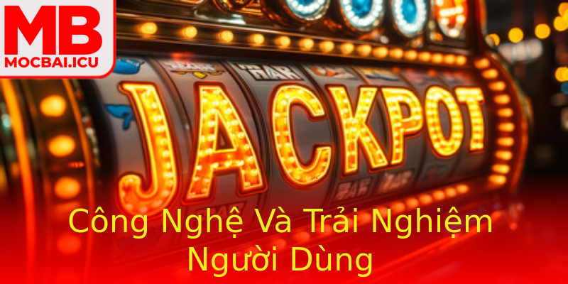 Công Nghệ Và Trải Nghiệm Người Dùng Công Nghệ Và Trải Nghiệm Người Dùng