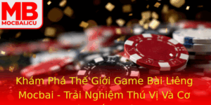 Kham Pha The Gioi Game Bai Lieng Mocbai Trai Nghiem Thu Vi Va Co Hoi Thang Lon 1